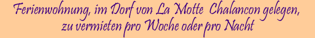 Ferienwohnung in La Motte Chalancon in der Drome Provencale zu vermieten - Zimmer Vermietung Haus Ferienhaus